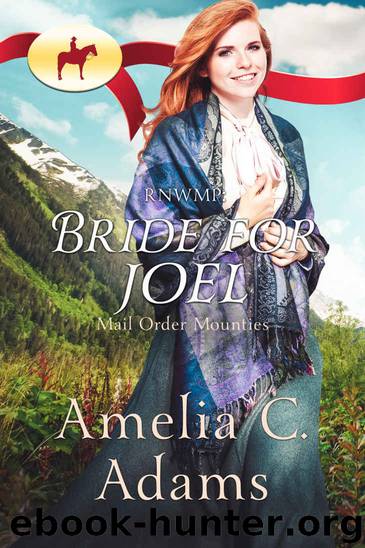 RNWMP: Bride for Joel (Mail Order Mounties Book 4) by Amelia C. Adams & Mail Order Mounties