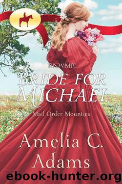 RNWMP: Bride for Michael (Mail Order Mounties Book 24) by Amelia C. Adams