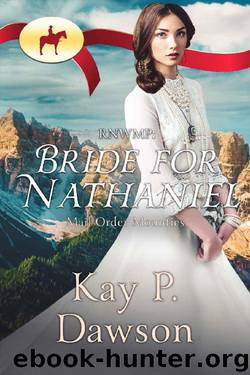 RNWMP: Bride for Nathaniel (Mail Order Mounties Book 10) by Kay P. Dawson & Mail Order Mounties
