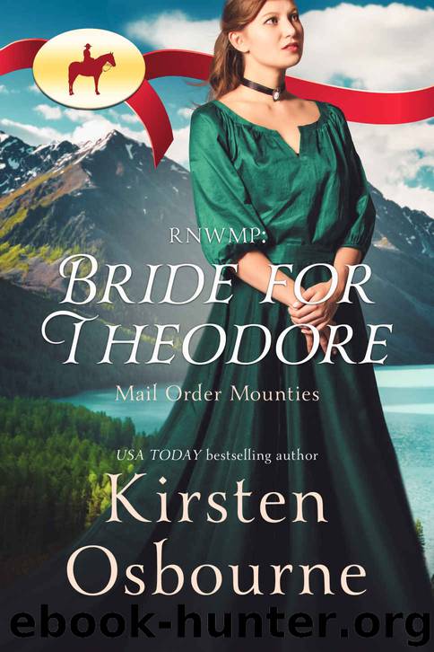 RNWMP: Bride for Theodore (Mail Order Mounties Book 0) by Kirsten Osbourne & Mail Order Mounties