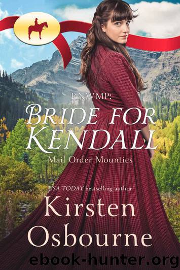 RNWMP: Kendall (Mail Order Mounties Book 1) by Kirsten Osbourne & Mail Order Mounties