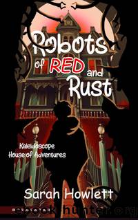 ROBOTS OF RED AND RUST by Sarah Howlett