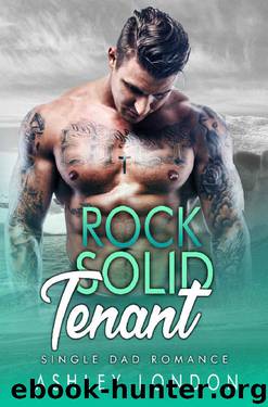 ROCK SOLID TENANT_SINGLE DAD ROMANCE by ASHLEY LONDON
