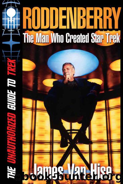 RODDENBERRY: The Man Who Created Star Trek by Van Hise James