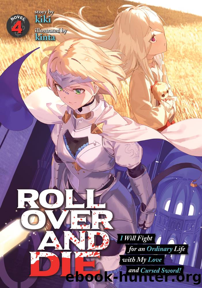 ROLL OVER AND DIE: I Will Fight for an Ordinary Life with My Love and Cursed Sword! Vol. 4 by Kiki