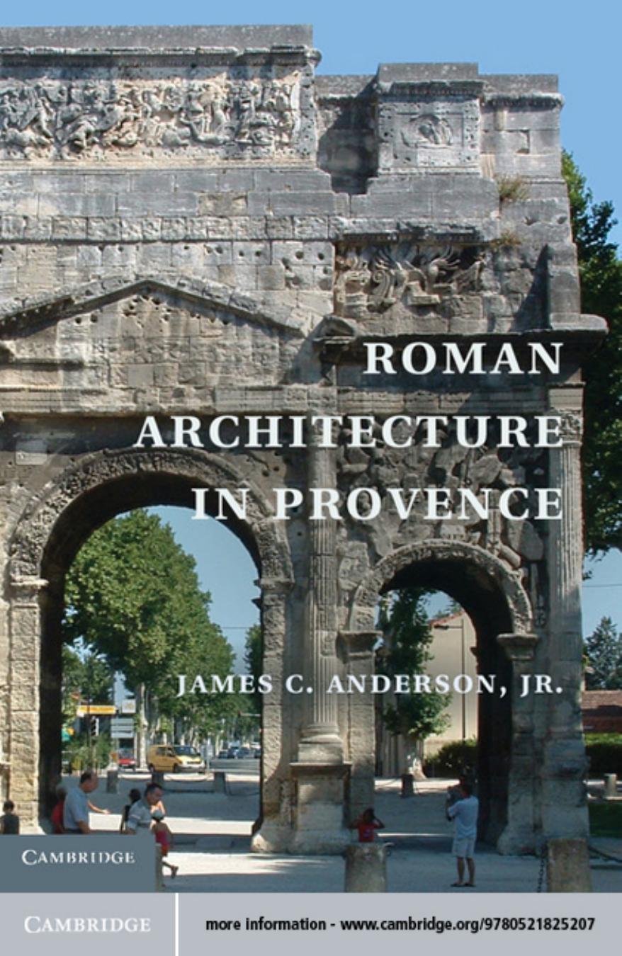 ROMAN ARCHITECTURE IN PROVENCE by James C. Anderson jr