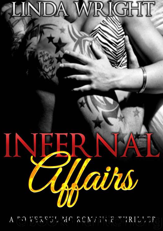 ROMANCE: Biker Club Romance: Infernal Affairs (Alpha Males playing Wicked Games MC Ride Romance New Adult Romance) (Unlawful Secret baby Undercover cop romance Series) by Wright Linda