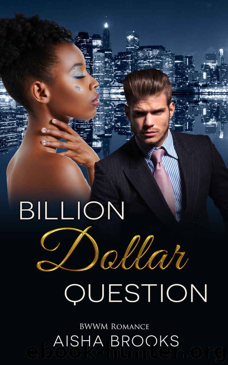ROMANCE: Billion Dollar Question (MEGA BWWM Billionaire Romance) (African American Interracial Contemporary Box Set Collection) by Aisha Brooks