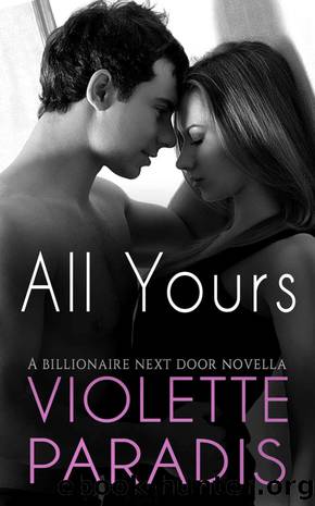 ROMANCE: Billionaire Romance: All Yours (Sexy and Funny Romantic Comedy, Mature Young Adult Romance) (The Billionaire Next Door Book 1) by Violette Paradis