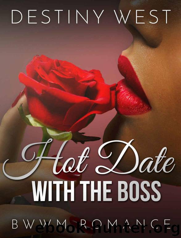 ROMANCE: Interracial Romance BWWM: Hot Date with the Boss (African American Romance Short Stories) (BBW Fun Contemporary Multicultural Mature Young Adult Office Love and Romance Books) by Destiny West