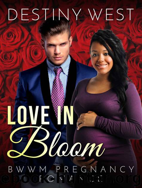 ROMANCE: Interracial Romance BWWM: Love in Bloom (African American Pregnancy Romance Short Stories) (BBW Contemporary Multicultural Mature Young Adult Billionaire Steamy Love and Romance Books) by Destiny West