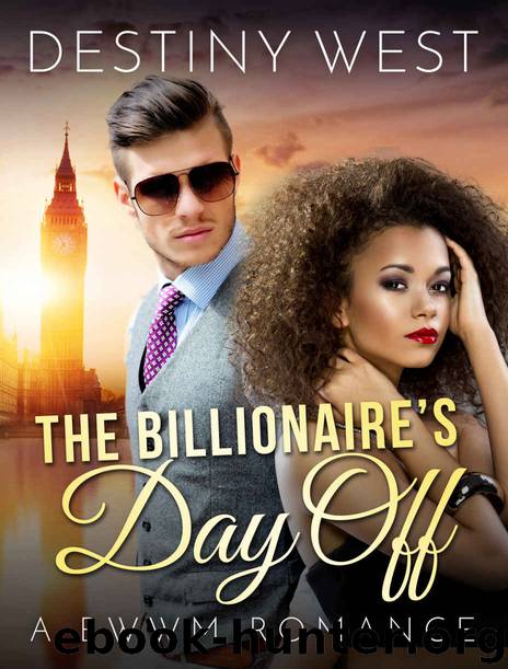 ROMANCE: Interracial Romance BWWM: The Billionaire's Day Off (African American Romance Short Stories) (BBW Fun Contemporary Multicultural Mature Young Adult Love and Romance Books) by Destiny West