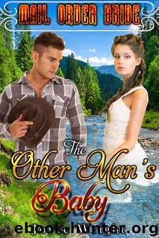ROMANCE: MAIL ORDER BRIDE: The Other Man’s Baby (A Clean Christian Historical Western) (New Adult Inspirational Pregnancy Romance) by Joyce Wright