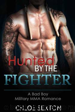 ROMANCE: MMA Romance:Hunted by The Fighter:A Bad Boy Romance (Bad Boy Military Pregnancy Romance) (New Adult Alpha Male Romance Short Stories) by Chloe Sexton