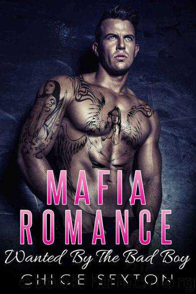 ROMANCE: Mafia Romance: Wanted by The Bad Boy(Alpha Bad Boy Knocked Up BBW Bride Taboo Love) (Contemporary New Adult & College Short Story) by Sexton Chloe