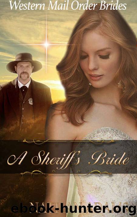 ROMANCE: Mail Order Bride: A Sheriff's Bride (A Clean Christian Inspirational Historical Western Romance) (New Adult Short Stories) by Nathan Adams