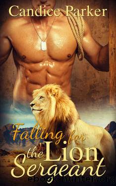 ROMANCE: PARANORMAL ROMANCE: Falling for the Lion Sergeant (Military BBW Lion Shifter Romance) (Paranormal Hero Fantasy Romance Short Stories) by Candice Parker