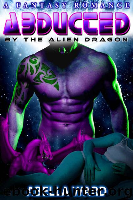 ROMANCE: SCI-FI ROMANCE: Abducted by the Alien Dragon (Alien Abduction Pregnancy Military Science Fiction Romance) (Action Weredragon Paranormal Romance) by Abella Ward