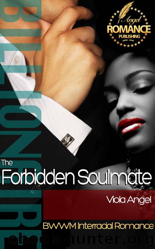 ROMANCE: SECRET MEGA BILLIONAIRE ROMANCE: The Forbidden Soulmate (BWWM Romance)(Interracial Romance)(African American Romance)(BBW Fantasy Romance Books)(Taboo ... Romance Sagas)(B by Viola Angel