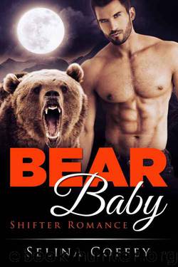ROMANCE: SHIFTER ROMANCE: Bear Baby (Bear Shapeshifter Pregnancy Romance) (Werebear Paranormal Short Stories) by Selina Coffey