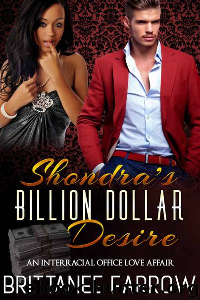 ROMANCE: Shondra's Billion Dollar Desire: An Interracial Office Romance (BWWM, Billionaire Romance, Alpha Male, Short Stories) by Brittanee Farrow