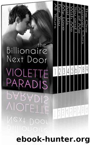 ROMANCE: The Billionaire Next Door (Books 1-10) (Sexy and Funny Romantic Comedy, Married Love, Mature Young Adult Romance) by Violette Paradis