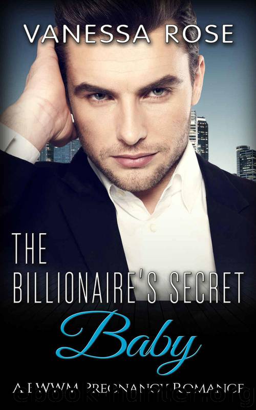 ROMANCE: The Billionaire's Secret Baby (BWWM Pregnancy Billionaire Romance) (Contemporary Urban Interracial African American Book 1) by Vanessa Rose
