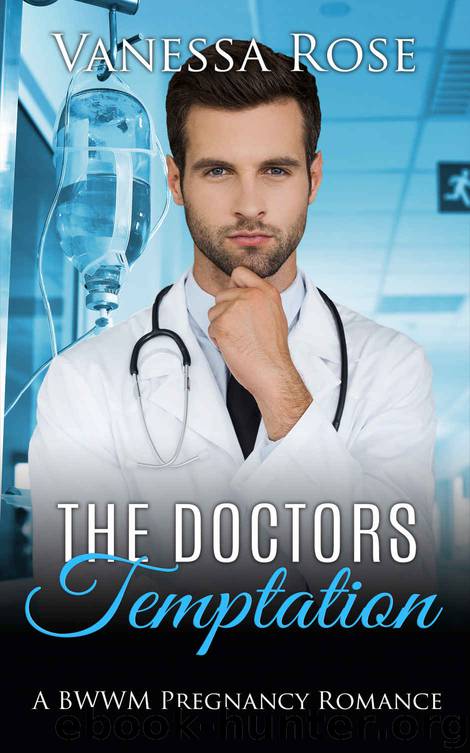 ROMANCE: The Doctors Temptation (BWWM Pregnancy Billionaire Romance) (Contemporary Urban Interracial African American Book 1) by Vanesa Rose