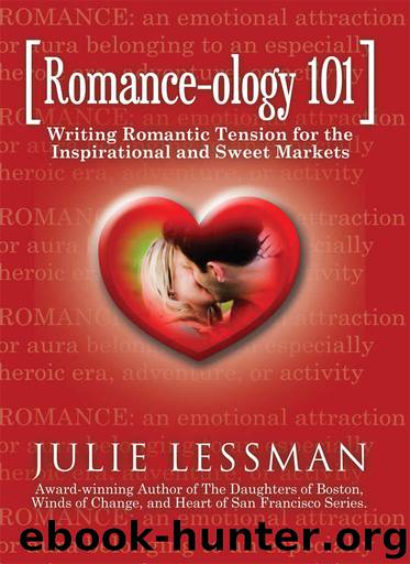ROMANCE-ology 101: Writing Romantic Tension for the Inspirational and Sweet Markets by Lessman Julie