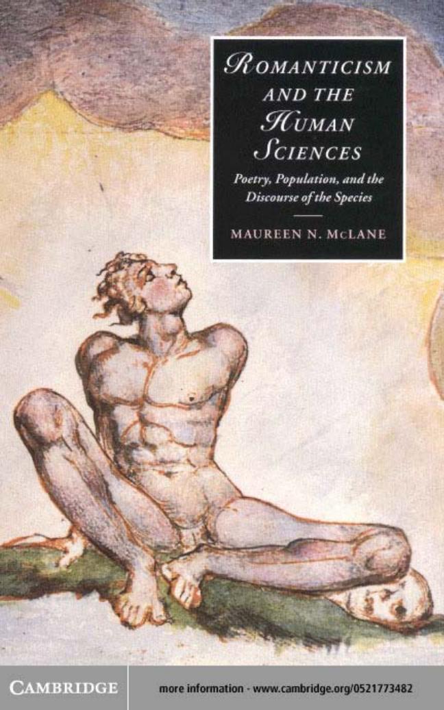 ROMANTICISM AND THE HUMAN SCIENCES: Poetry, Population, and the Discourse of the Species by MAUREEN N.McLANE