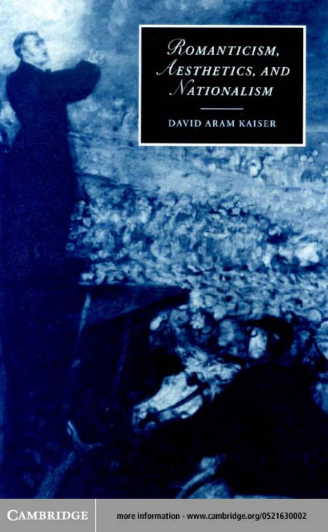 ROMANTICISM, AESTHETICS, AND NATIONALISM by DAVID ARAM KAISER