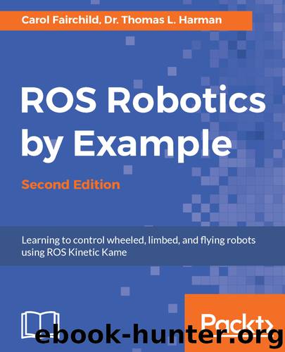 ROS Robotics By Example by Carol Fairchild