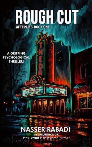 ROUGH CUT: A GRIPPING PSYCHOLOGICAL THRILLER NOVEL SET IN HOLLYWOOD (AFTERLIFE Book 1) by Nasser Rabadi
