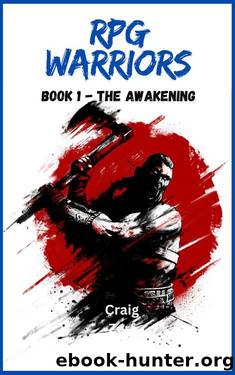 RPG Warriors - Book 1 AWAKENING: An Earth Apocalypse System Integration LitRPG Adventure novel by Craig Zerf