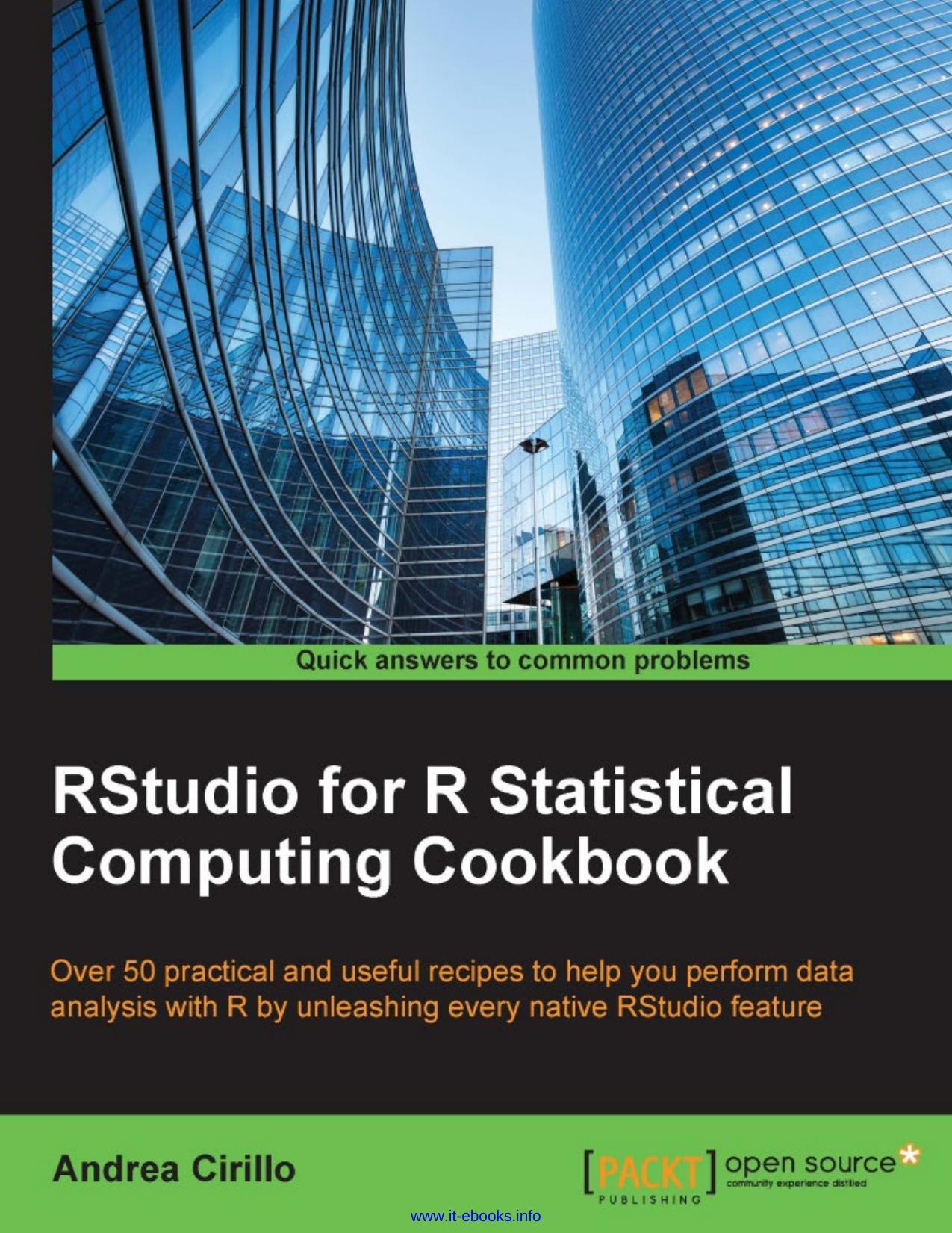 RStudio for R Statistical Computing Cookbook: Over 50 practical and useful recipes to help you perform data analysis with R by unleashing every native RStudio feature by Andrea Cirillo