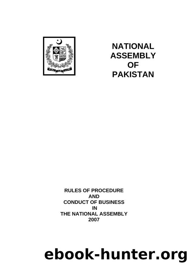 RULES OF PROCEDURE AND CONDUCT OF BUSINESS IN THE NATIONAL ASSEMBLY by Malik Naveed Anjum