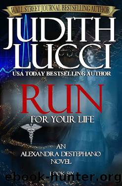 RUN For Your Life: Alexandra Destephano Book 6 (The Alexandra Destephano Medical Thriller Series) by Judith Lucci