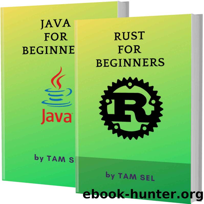 RUST AND JAVA FOR BEGINNERS: 2 BOOKS IN 1 - Learn Coding Fast! RUST AND JAVA Crash Course, A QuickStart Guide, Tutorial Book by Program Examples, In Easy Steps! by TAM SEL
