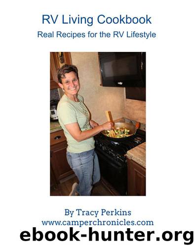 RV Living Cookbook: Real Recipes for the RV Lifestyle by Perkins Tracy