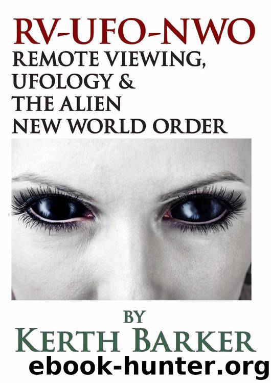 RV-UFO-NWO Remote Viewing, Ufology & The Alien New World Order by Kerth Barker