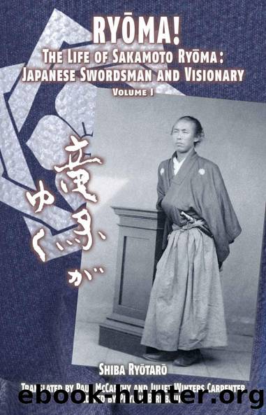 RYÅMA!: The Life of Sakamoto RyÅma: Japanese Swordsman and Visionary, Volume I by Shiba Ryōtarō