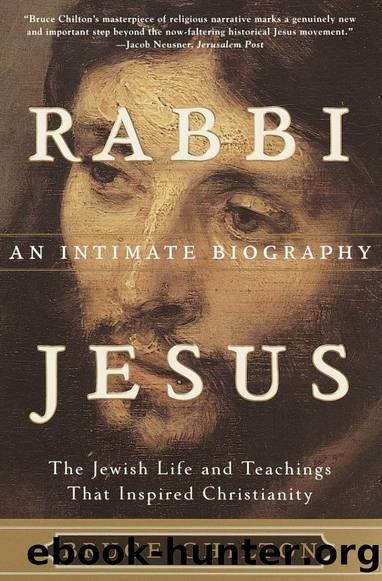 Rabbi Jesus: The Jewish Life and Teachings That Inspired Christianity by Bruce Chilton