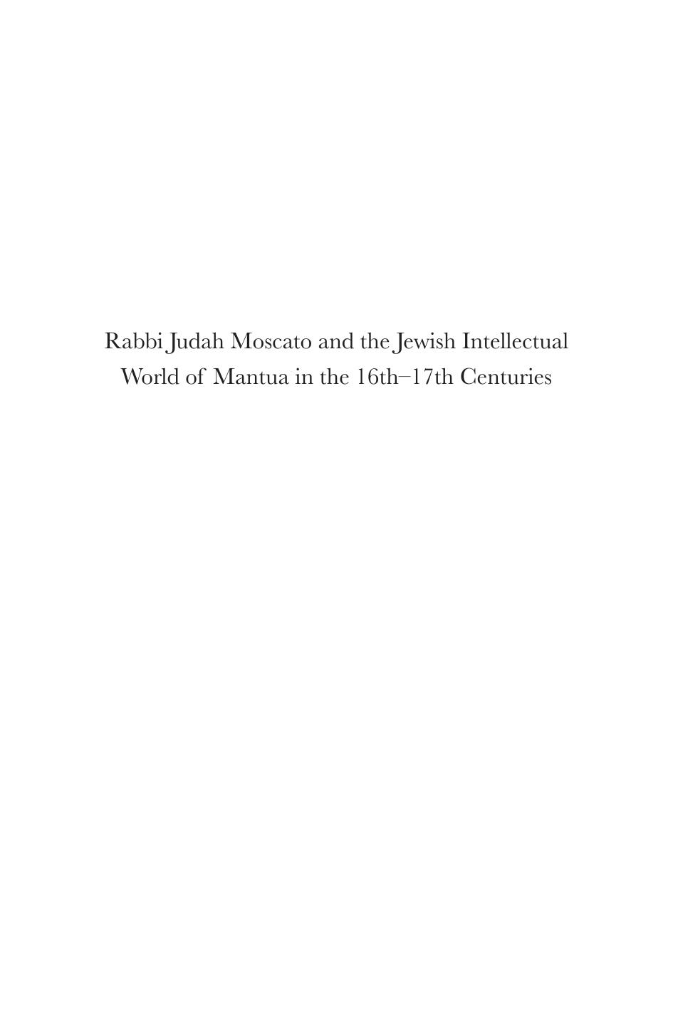 Rabbi Judah Moscato and the Jewish Intellectual World of Mantua in the 16th-17th Centuries by Edited by Giuseppe Veltri and Gianfranco Miletto