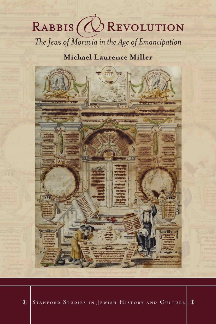 Rabbis and Revolution : The Jews of Moravia in the Age of Emancipation by Michael Miller