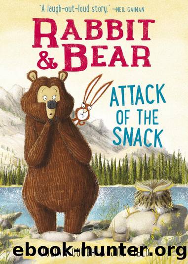 Rabbit & Bear: Attack of the Snack by Julian Gough & Jim Field