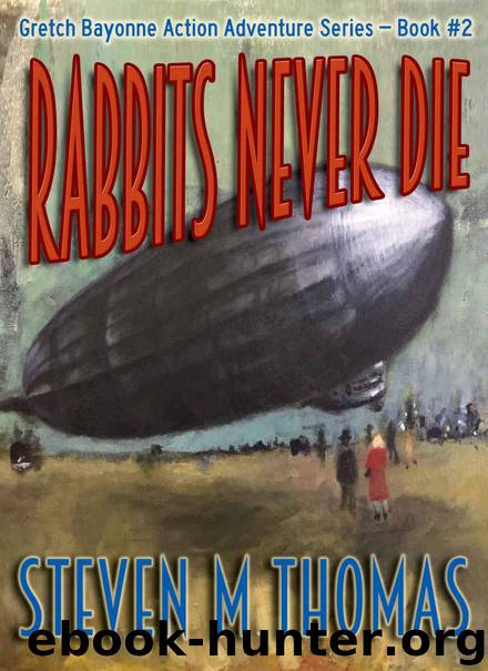 Rabbits Never Die-The Gretch Bayonne Action Adventure Series Book #2 by Steven M. Thomas