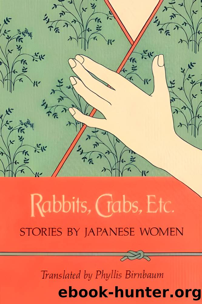 Rabbits, Crabs, Etc: Stories by Japanese Women by Phyllis Birnbaum