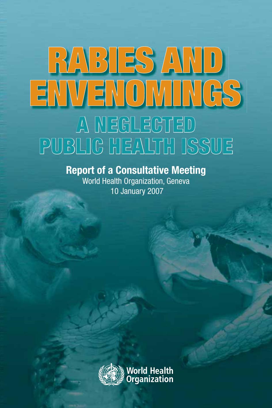 Rabies and Envenomings: A Neglected Public Health Issue: Report of a Consultative Meeting by Who