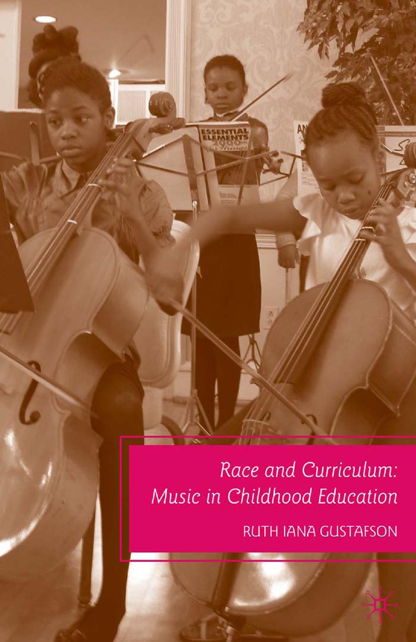 Race and Curriculum: Music in Childhood Education by Ruth Iana Gustafson (auth.)