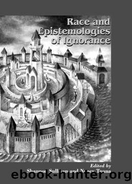 Race and Epistemologies of Ignorance (SUNY series, Philosophy and Race) by Unknown